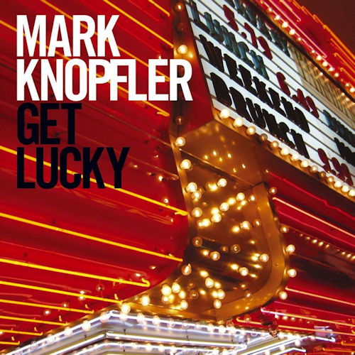 KNOPFLER, MARK - GET LUCKYKNOPFLER, MARK - GET LUCKY.jpg